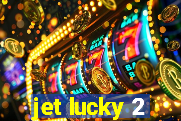 jet lucky 2